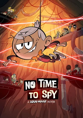 No Time to Spy: A Loud House Movie